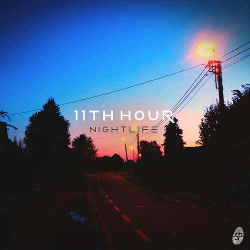 11th Hour - Nightlife | OUT NOW
