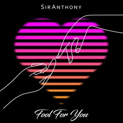 SirAnthony - Fool For You