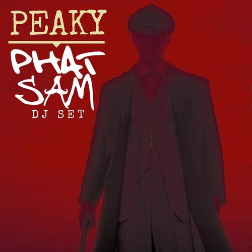 Phat Sam - Its All Peaky