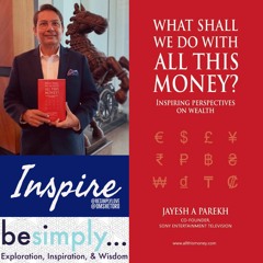 BeSimply...What Shall We Do With All this Money? {Jayesh Parekh}