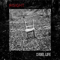 Insight - Cruel Life