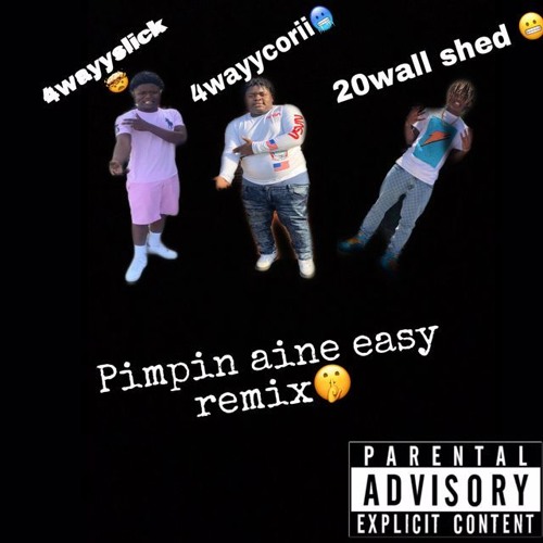 4wayyCori X 4wayySlick X 20WallShed-Pimpin Aint Eazy