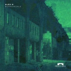 Alex H - Borrowdale [Heath Mill]