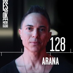 Bespoke Musik Radio 128 : Arana