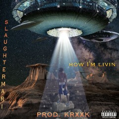 Slaughter Mari - How I'm living (prod.krxxk)