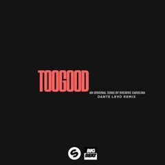 Too Good - Breathe Carolina (Dante Levo Remix)