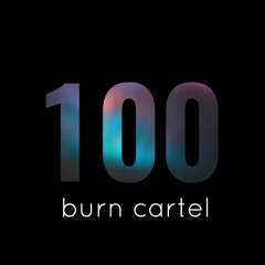 Burn Cartel Radio 100 w/ Everyone