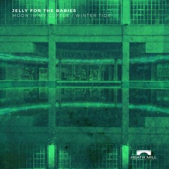 Jelly For The Babies - Winter Tide [Heath Mill]