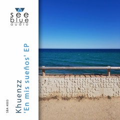 'En mis sueños' EP (preview) – Khuenzz (See Blue Audio SBA #003)