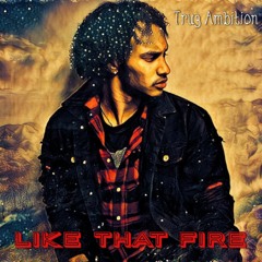 Like That Fire