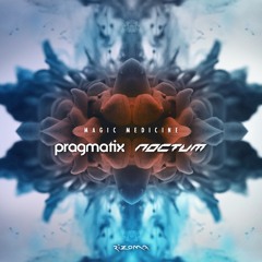 Pragmatix & NocTum - Magic Medicine