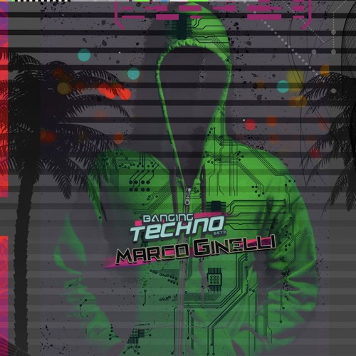 Banging Techno sets 223 Marco Ginelli