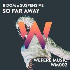 B Dom X Suspensive - So Far Away
