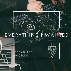 Everything I Wanted (Cosmic Feel Bootleg)
