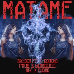 Sayder Ft. Doreño - Matame (Prod. By JRMY)(Mix By Choko)