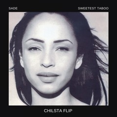 Sade - Sweetest Taboo (Chilsta Flip) [FREE DOWNLOAD]