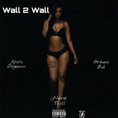 Wall 2 Wall - Apollo x Grams x Nene Trill