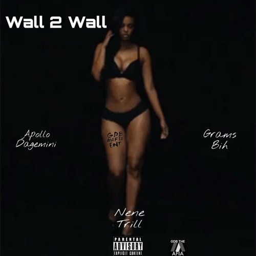 Wall 2 Wall - Apollo x Grams x Nene Trill