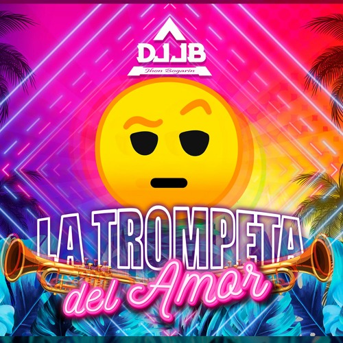 La Trompeta Del Amor - Dj JB (Aleteo, Guaracha, Tribal) 2020