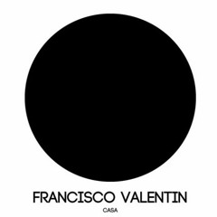 Francisco Valentin - Casa (Original Mix)