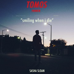 Sasha Sloan - smiling when i die (TOMOS Remix)