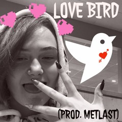Love Bird (Prod. metlast)