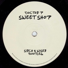 Doctor P - Sweet Shop (Sirch & WISER Bootleg)