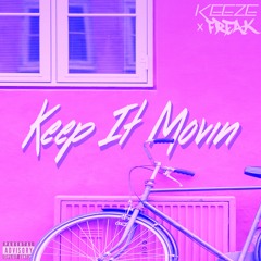 Keep It Moving ft Keeze