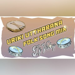 Uriki Utharana Folk Song Remix By Dj Vicky