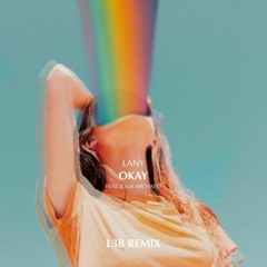 LANY - Okay (feat. Julia Michaels) (L3B Remix)