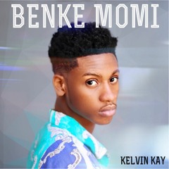 Kelvin Kay - Benke Momi (Prod. by Benyjo)