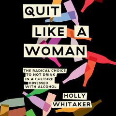 Quit Like a Woman by Holly Whitaker, read by Holly Whitaker
