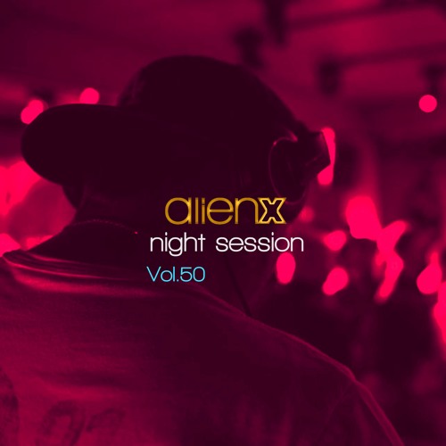 ALIEN X - ALIEN X NIGHT SESSION Vol.50