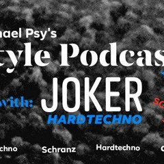 Joker @ Michael Psy's Style Podcast Nr.11 (Hardtechno Set)