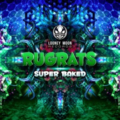 Rugrats - Super Baked EP minimix OUT NOW on Looney Moon Records