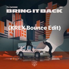 TV Noise - Bring It Back [KREX Bounce Edit] free