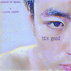 [cosmoscode]kis- It's Good(ft.local dress)