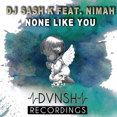 Dj Sash K Feat. Nimah - None Like You
