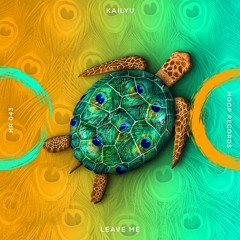 Kailyu - Leave Me 🐢