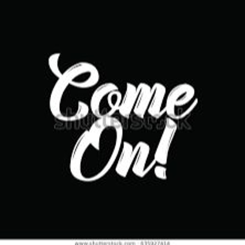 Come On