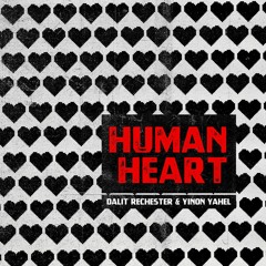 Dalit Rechester & Yinon Yahel - Human Heart