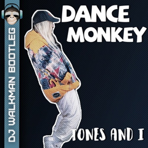 Stream Tones and I - Dance Monkey (DJ Walkman Bootleg) by DJ WALKMAN |  Listen online for free on SoundCloud