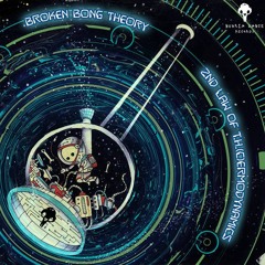 Broken Bong Theory - DEBUT EP - 2nd Law Of T​.​H​.​(​c​)​ermodynamics