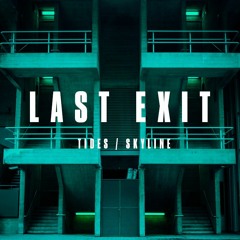 Last Exit - Tides / Skyline