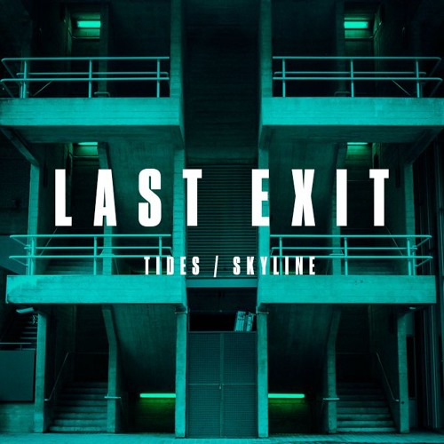 Last Exit - Tides / Skyline