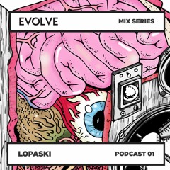 Lopaski - Evolve Podcast 01
