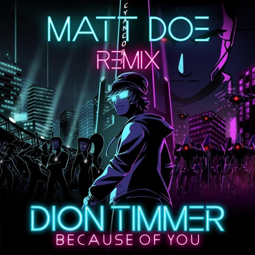 Dion Timmer - Because Of You (MATT DOE Remix)