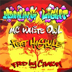 "Morning Light" - MC White Owl ft. Hastyle, prod. by Charm