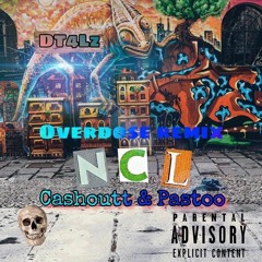 NCL Ca$houtt & NCL Pastoo - Overdose Remix
