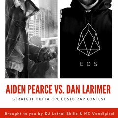 Aiden Pearce VS. Dan Larimer (EOSIO RAP CONTEST - DJ Lethal Skillz X MC Vandigital)